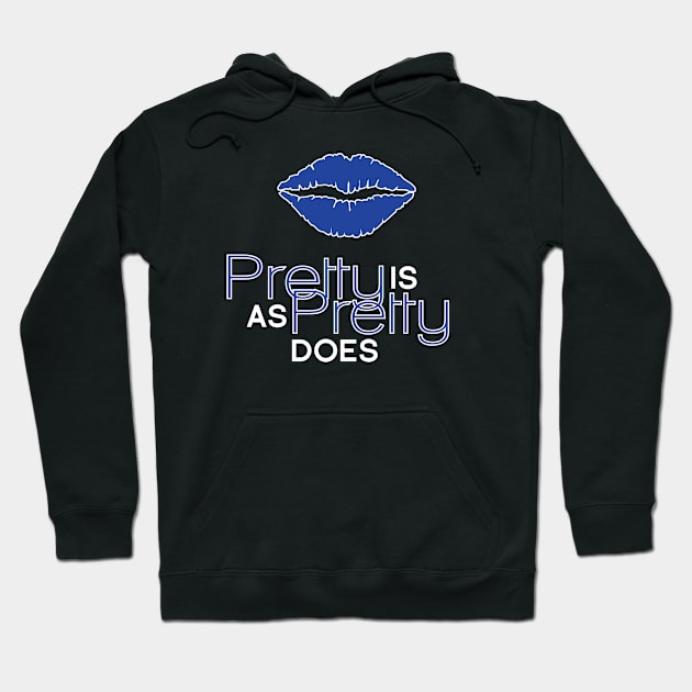 Pretty is As Pretty Does / Blue on Black Hoodie by Journeyintl1